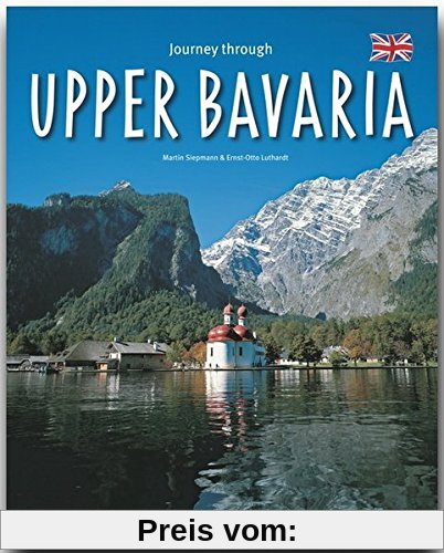 Journey through UPPER BAVARIA - Reise durch OBERBAYERN - Ein Bildband mit über 210 Bildern auf 140 Seiten - STÜRTZ Verlag
